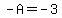 -A=-3