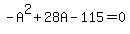 -A%5E2%2B28A-115=0