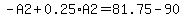 -A2%2B0.25%2AA2=81.75-90