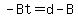 -Bt=d-B