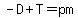 -D+%2B+T+=+pm