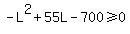 -L%5E2%2B55L-700%3E=0