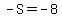 -S=-8%29