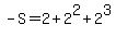 -S+=+2%2B2%5E2%2B2%5E3