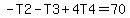 -T2-T3%2B4T4=70
