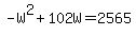 -W%5E2%2B102W=2565