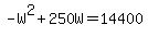 -W%5E2%2B250W=14400