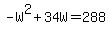 -W%5E2%2B34W=288