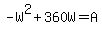 -W%5E2%2B360W+=+A