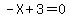 -X%2B3=0