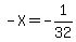 -X=-1%2F32