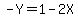 -Y=1-2X