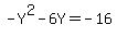 -Y%5E2+-+6Y+=+-16