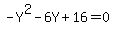 -Y%5E2+-6Y+%2B+16+=+0