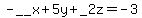 -__x%2B5y%2B_2z=-3