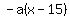 -a%28x-15%29