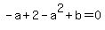 -a%2B2-a%5E2%2Bb=0