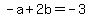 -a%2B2b=-3