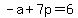 -a%2B7p+=+6