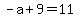 -a%2B9=11