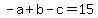 -a%2Bb-c+=++15