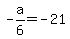 -a%2F6=-21