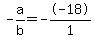 -a%2Fb+=+--18%2F1
