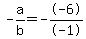 -a%2Fb+=+--6%2F-1