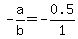 -a%2Fb+=+-0.5%2F1