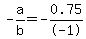 -a%2Fb+=+-0.75%2F-1
