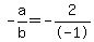 -a%2Fb+=+-2%2F-1