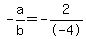 -a%2Fb+=+-2%2F-4