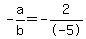 -a%2Fb+=+-2%2F-5