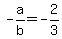 -a%2Fb+=+-2%2F3