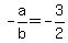 -a%2Fb+=+-3%2F2