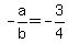 -a%2Fb+=+-3%2F4