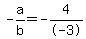 -a%2Fb+=+-4%2F-3