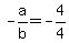 -a%2Fb+=+-4%2F4