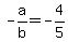 -a%2Fb+=+-4%2F5