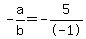 -a%2Fb+=+-5%2F-1