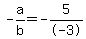 -a%2Fb+=+-5%2F-3