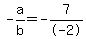 -a%2Fb+=+-7%2F-2