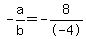 -a%2Fb+=+-8%2F-4