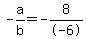 -a%2Fb+=+-8%2F-6