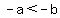 -a%3C-b