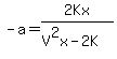 -a=+2Kx%2F%28V%5E2x-2K%29