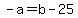 -a=b-25