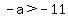 -a%3E-11