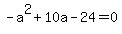 -a%5E2%2B10a-24=0