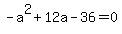 -a%5E2%2B12a-36=0